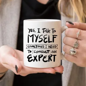 11oz Coffee Mug -  Yes, I Talk to Myself.