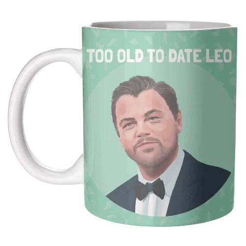 Art Wow Too Old To Date Leo Mug