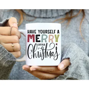 Have Yourself A Merry Little Christmas Coffee Mug